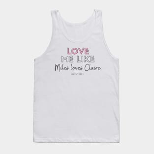 Love Me Like Miles Loves Claire Tank Top